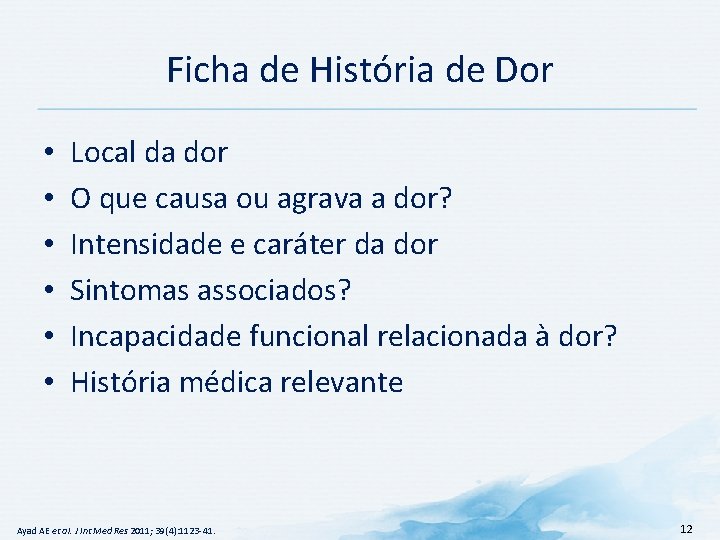 Ficha de História de Dor • • • Local da dor O que causa Ficha de História de Dor • • • Local da dor O que causa