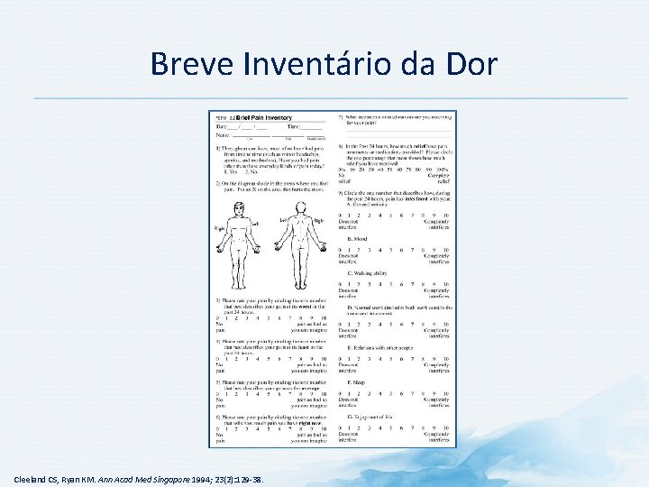 Breve Inventário da Dor Cleeland CS, Ryan KM. Ann Acad Med Singapore 1994; 23(2): Breve Inventário da Dor Cleeland CS, Ryan KM. Ann Acad Med Singapore 1994; 23(2):
