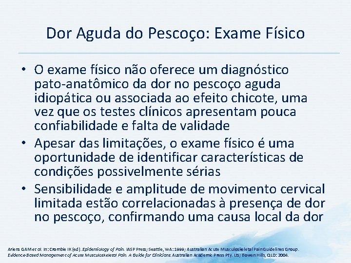 Dor Aguda do Pescoço: Exame Físico • O exame físico não oferece um diagnóstico Dor Aguda do Pescoço: Exame Físico • O exame físico não oferece um diagnóstico