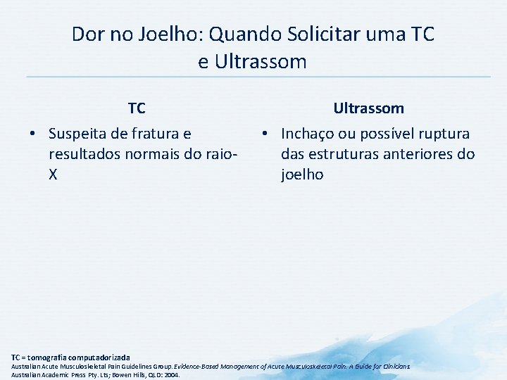 Dor no Joelho: Quando Solicitar uma TC e Ultrassom TC Ultrassom • Suspeita de Dor no Joelho: Quando Solicitar uma TC e Ultrassom TC Ultrassom • Suspeita de