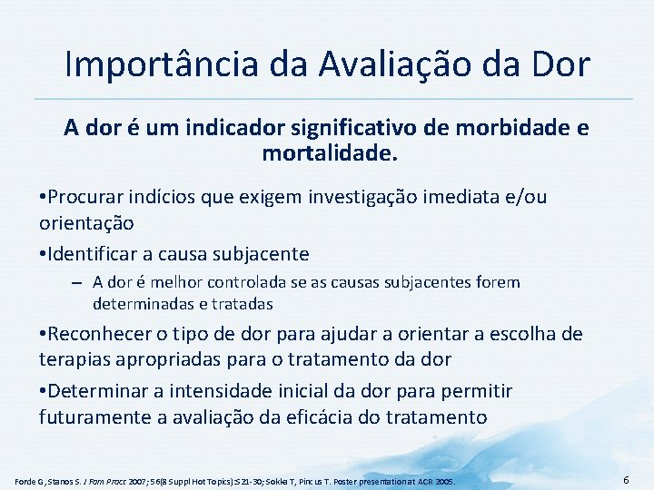 Importância da Avaliação da Dor A dor é um indicador significativo de morbidade e Importância da Avaliação da Dor A dor é um indicador significativo de morbidade e