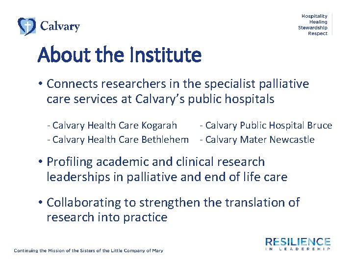 About the Institute • Connects researchers in the specialist palliative care services at Calvary’s