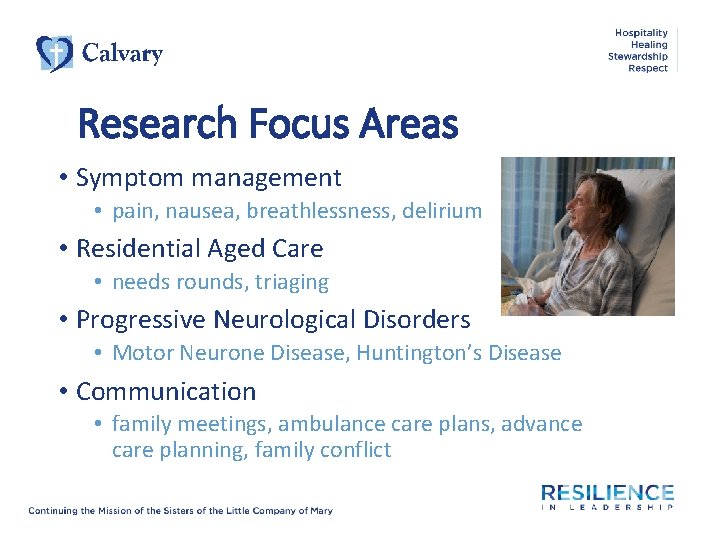 Research Focus Areas • Symptom management • pain, nausea, breathlessness, delirium • Residential Aged