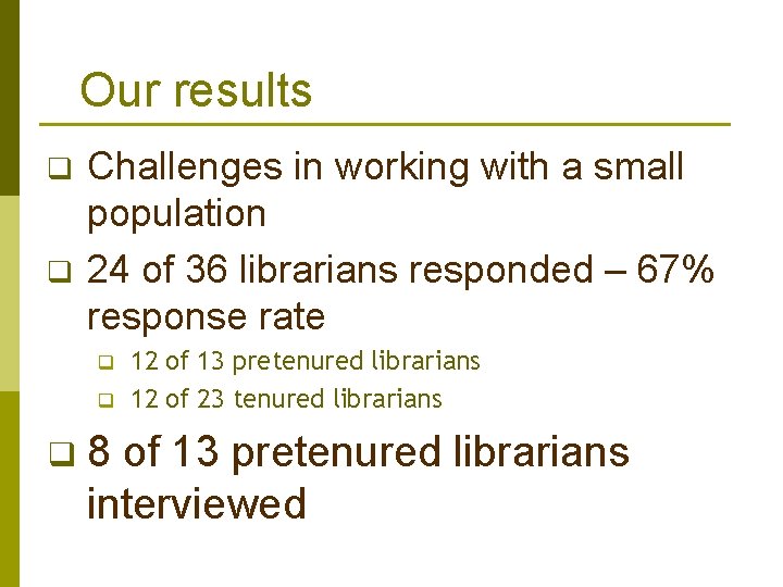 Our results q q Challenges in working with a small population 24 of 36