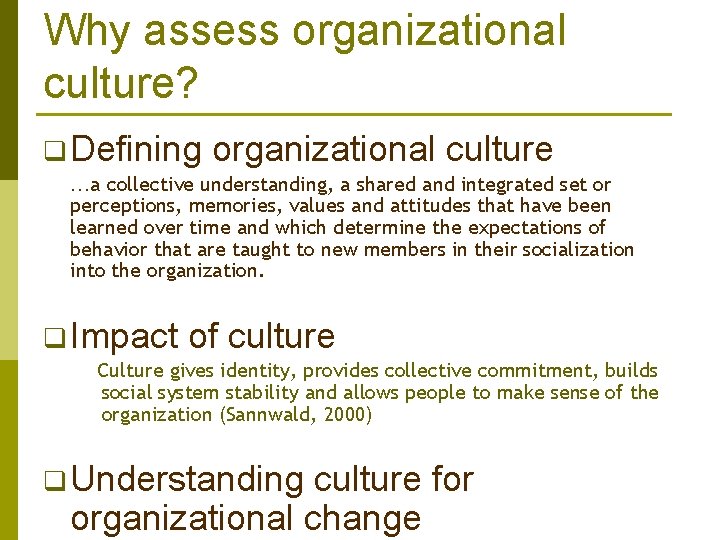 Why assess organizational culture? q Defining organizational culture …a collective understanding, a shared and