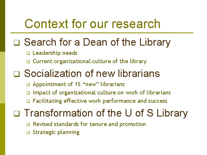 Context for our research q Search for a Dean of the Library q q