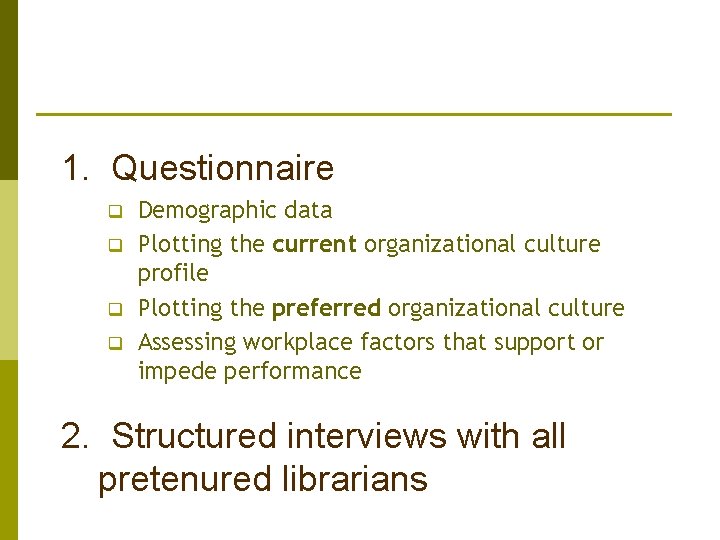 1. Questionnaire q q Demographic data Plotting the current organizational culture profile Plotting the