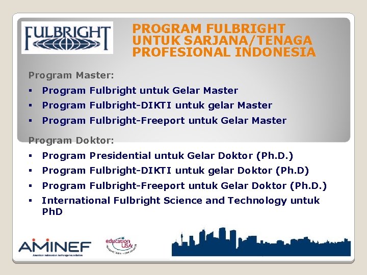 PROGRAM FULBRIGHT UNTUK SARJANA/TENAGA PROFESIONAL INDONESIA Program Master: § Program Fulbright untuk Gelar Master