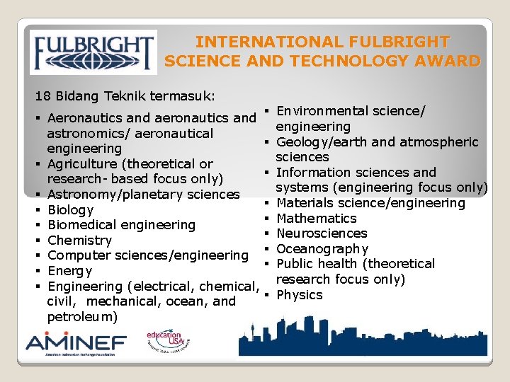 INTERNATIONAL FULBRIGHT SCIENCE AND TECHNOLOGY AWARD 18 Bidang Teknik termasuk: § § Aeronautics and