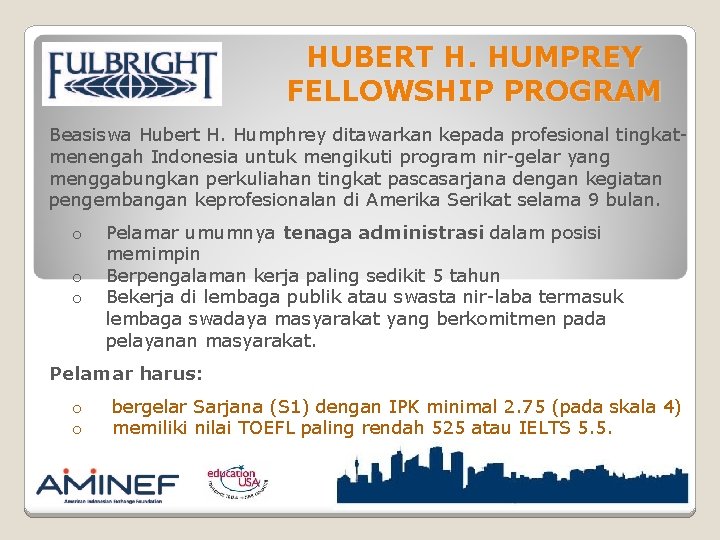 HUBERT H. HUMPREY FELLOWSHIP PROGRAM Beasiswa Hubert H. Humphrey ditawarkan kepada profesional tingkatmenengah Indonesia