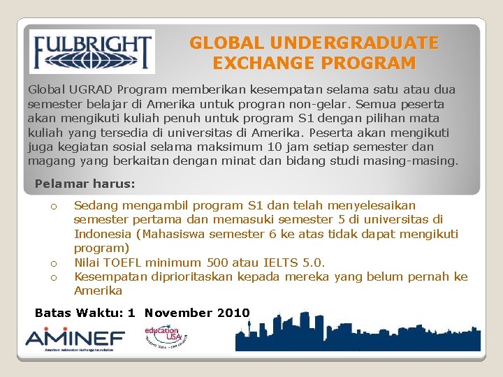 GLOBAL UNDERGRADUATE EXCHANGE PROGRAM Global UGRAD Program memberikan kesempatan selama satu atau dua semester