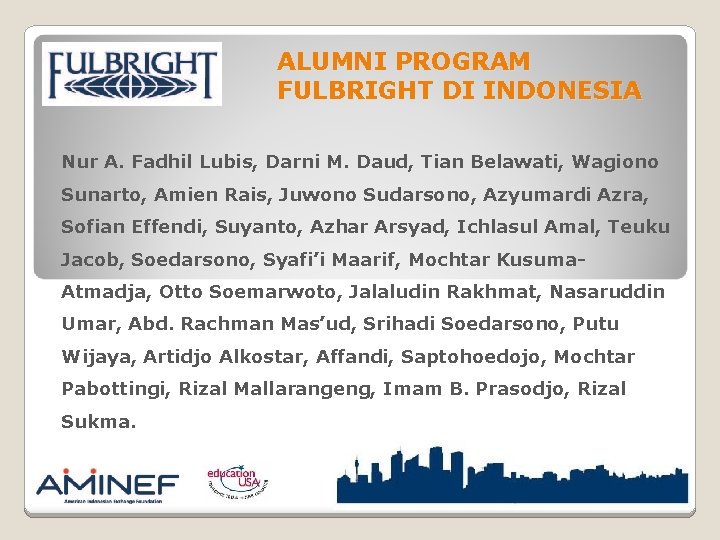 ALUMNI PROGRAM FULBRIGHT DI INDONESIA Nur A. Fadhil Lubis, Darni M. Daud, Tian Belawati,