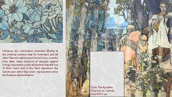 However, the commission reminded Mucha of the political position that his homeland all other However, the commission reminded Mucha of the political position that his homeland all other