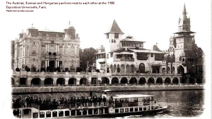 The Austrian, Bosnian and Hungarian pavilions next to each other at the 1900 Exposition The Austrian, Bosnian and Hungarian pavilions next to each other at the 1900 Exposition