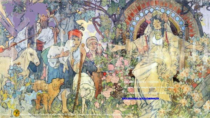 Text and pictures: Internet Copyright: All the images belong to their authors Presentation: Sanda Text and pictures: Internet Copyright: All the images belong to their authors Presentation: Sanda