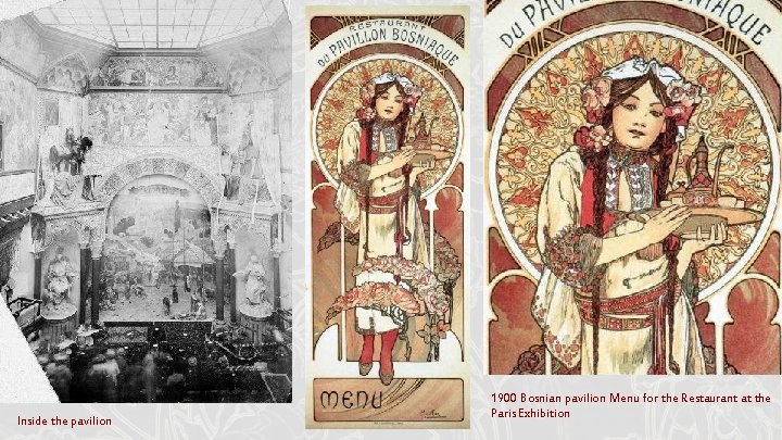 Inside the pavilion 1900 Bosnian pavilion Menu for the Restaurant at the Paris Exhibition Inside the pavilion 1900 Bosnian pavilion Menu for the Restaurant at the Paris Exhibition