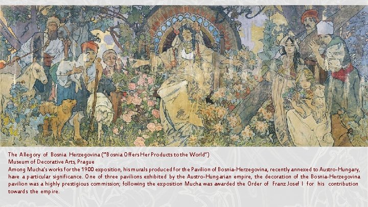 The Allegory of Bosnia Herzegovina (“'Bosnia Offers Her Products to the World”) Museum of The Allegory of Bosnia Herzegovina (“'Bosnia Offers Her Products to the World”) Museum of