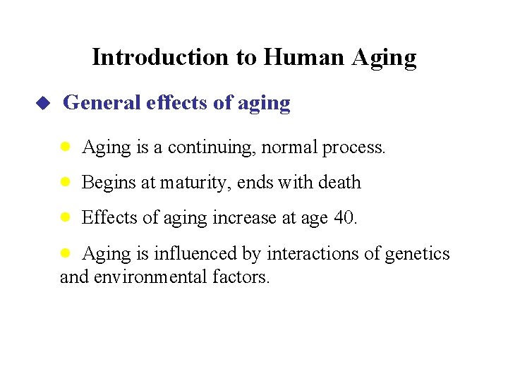 Introduction to Human Aging u General effects of aging · · Aging is a