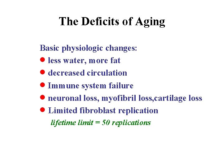 The Deficits of Aging Basic physiologic changes: · less water, more fat · decreased
