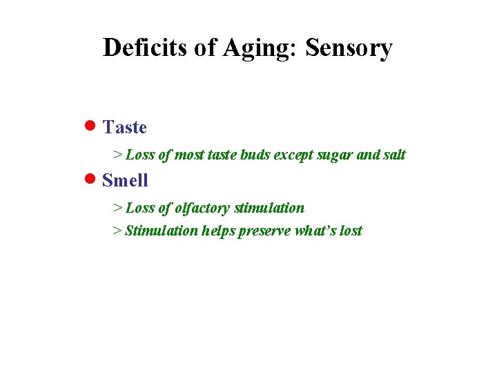 Deficits of Aging: Sensory · Taste > Loss of most taste buds except sugar