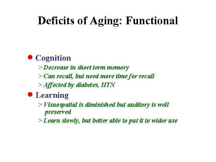 Deficits of Aging: Functional · Cognition > Decrease in short term memory > Can