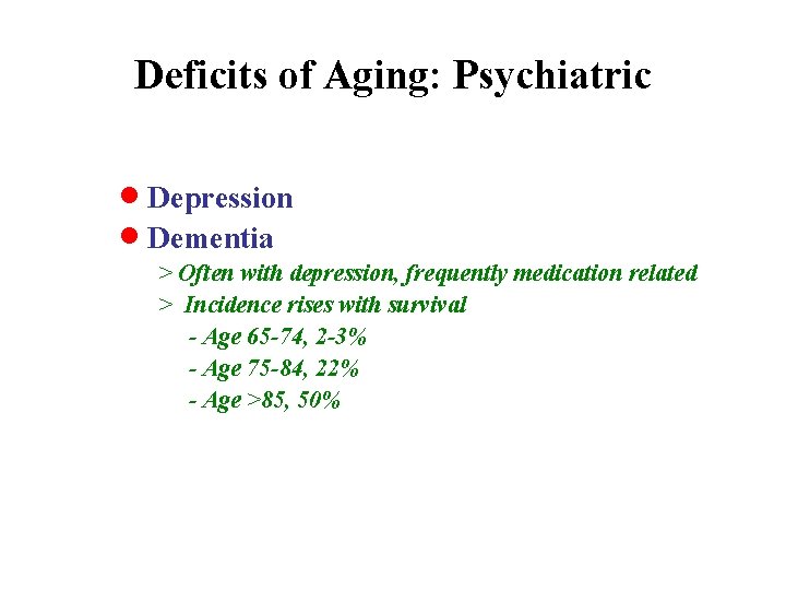 Deficits of Aging: Psychiatric · Depression · Dementia > Often with depression, frequently medication