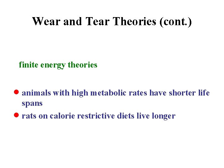 Wear and Tear Theories (cont. ) finite energy theories · animals with high metabolic