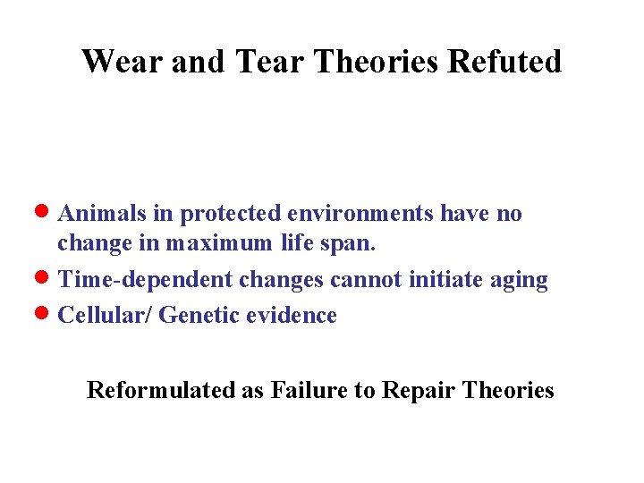 Wear and Tear Theories Refuted · Animals in protected environments have no change in
