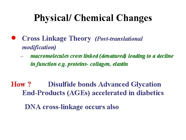 Physical/ Chemical Changes · Cross Linkage Theory (Post-translational modification) – macromolecules cross linked (denatured)