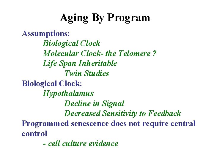 Aging By Program Assumptions: Biological Clock Molecular Clock- the Telomere ? Life Span Inheritable