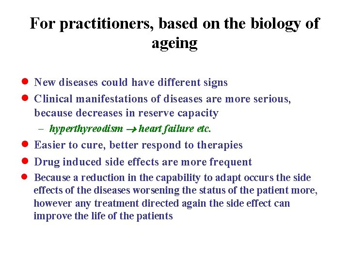 For practitioners, based on the biology of ageing · New diseases could have different