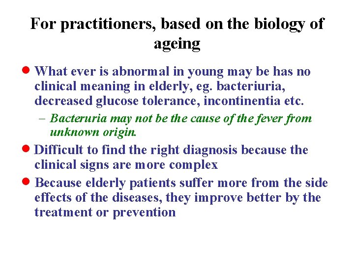 For practitioners, based on the biology of ageing · What ever is abnormal in