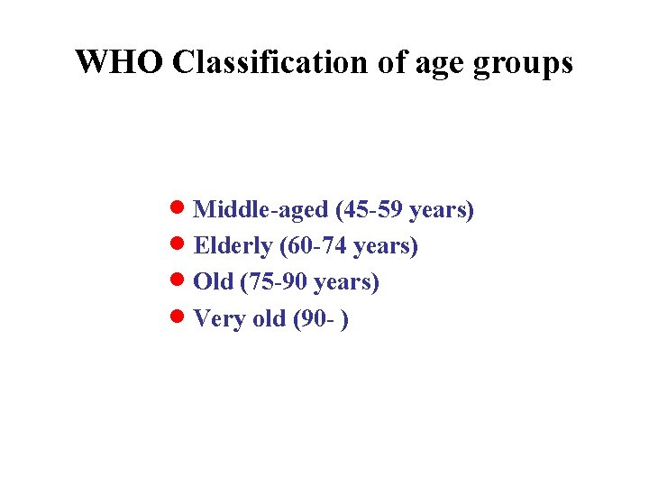 WHO Classification of age groups · Middle-aged (45 -59 years) · Elderly (60 -74