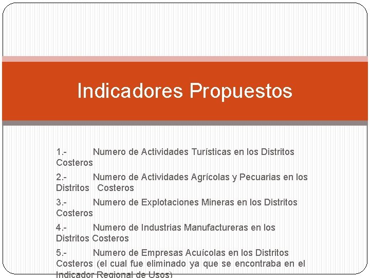 Indicadores Propuestos 1. Numero de Actividades Turísticas en los Distritos Costeros 2. Numero de