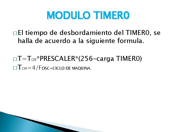 MODULO TIMER 0 � El tiempo de desbordamiento del TIMER 0, se halla de