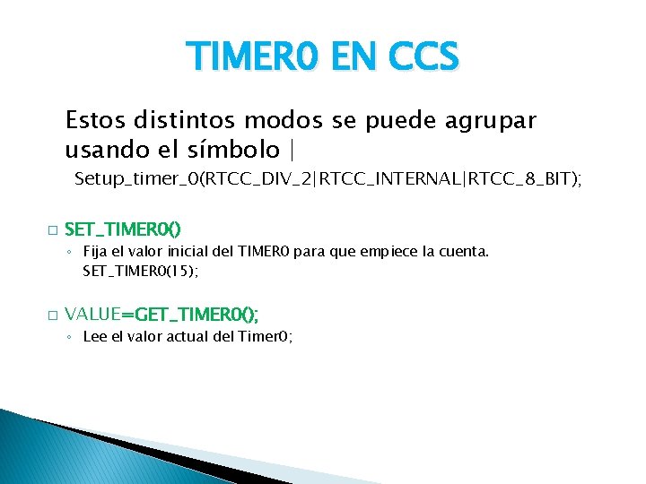 TIMER 0 EN CCS Estos distintos modos se puede agrupar usando el símbolo |