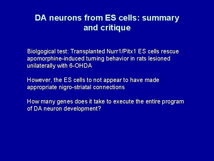 DA neurons from ES cells: summary and critique Biolgogical test: Transplanted Nurr 1/Pitx 1