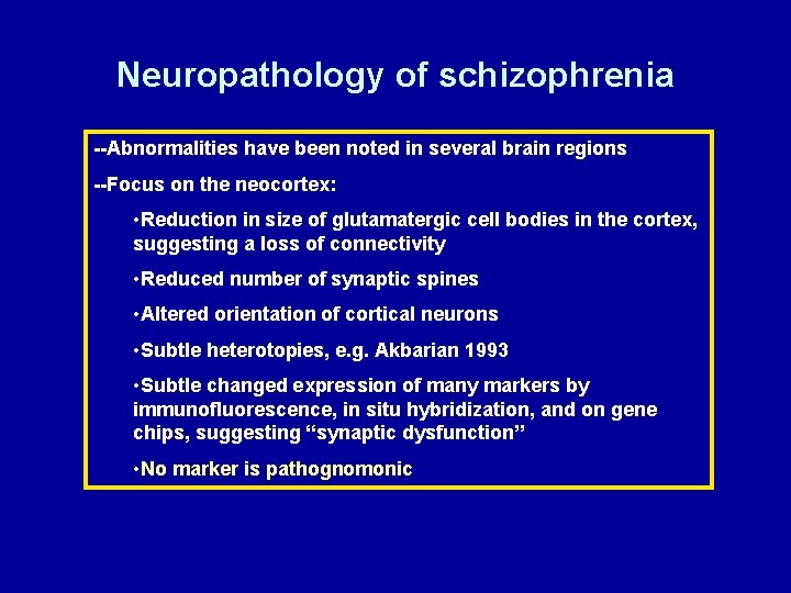 Neuropathology of schizophrenia --Abnormalities have been noted in several brain regions --Focus on the
