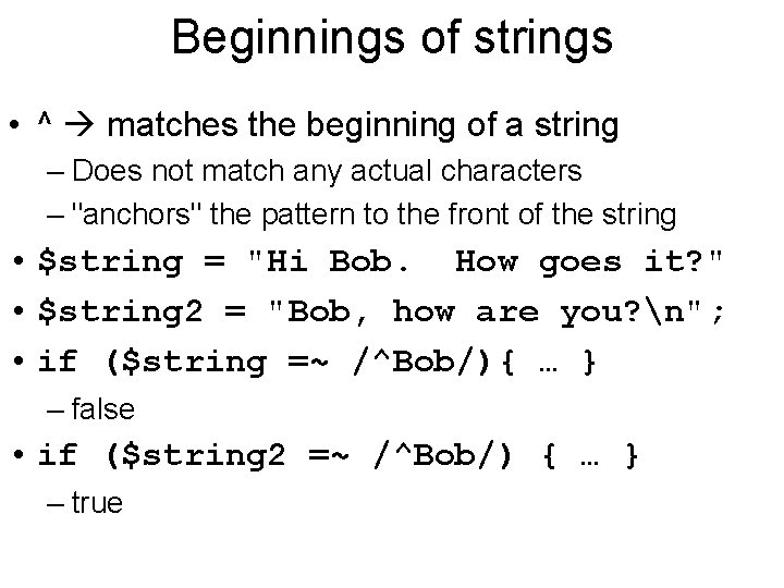 Beginnings of strings • ^ matches the beginning of a string – Does not