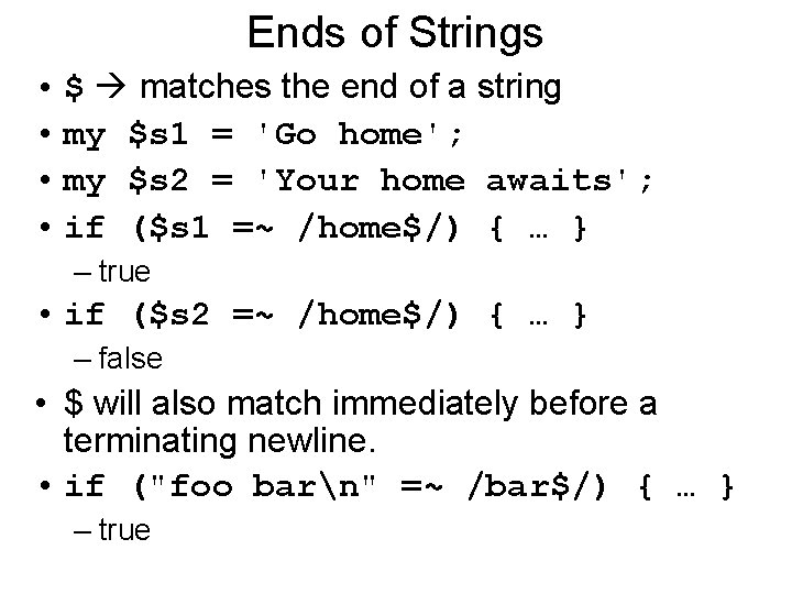 Ends of Strings • $ matches the end of a string • my $s