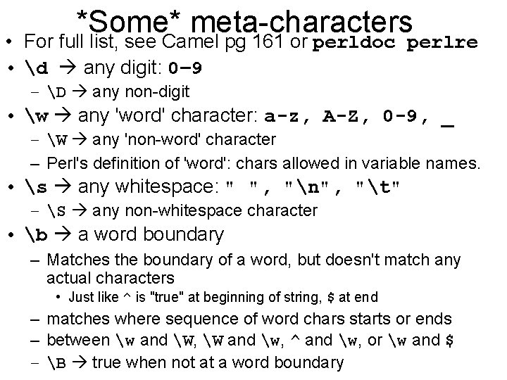 *Some* meta-characters For full list, see Camel pg 161 or perldoc perlre • •
