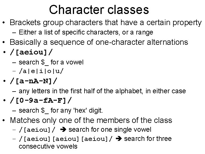 Character classes • Brackets group characters that have a certain property – Either a