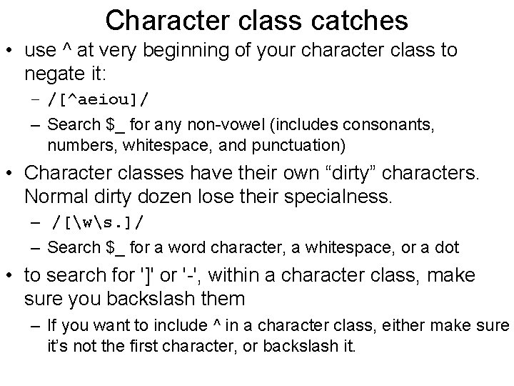 Character class catches • use ^ at very beginning of your character class to