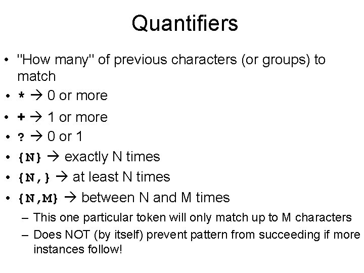 Quantifiers • "How many" of previous characters (or groups) to match • * 0