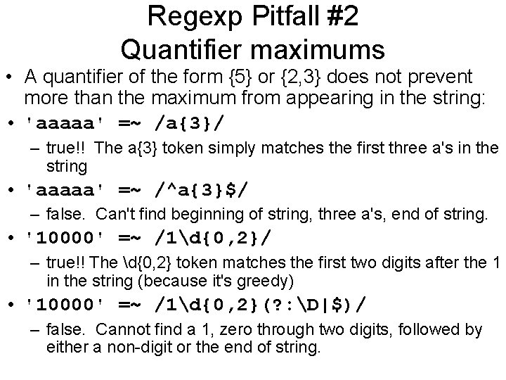 Regexp Pitfall #2 Quantifier maximums • A quantifier of the form {5} or {2,