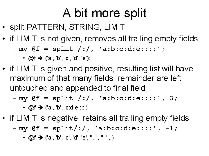 A bit more split • split PATTERN, STRING, LIMIT • if LIMIT is not