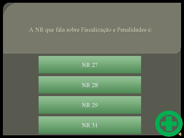 A NR que fala sobre Fiscalização e Penalidades é: NR 27 NR 28 NR