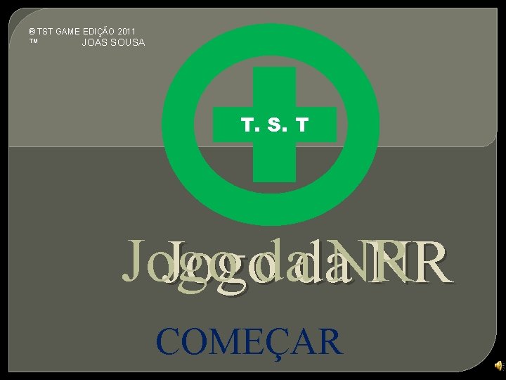 ® TST GAME EDIÇÃO 2011 ™ JOAS SOUSA T. S. T Jogodada. NR NR