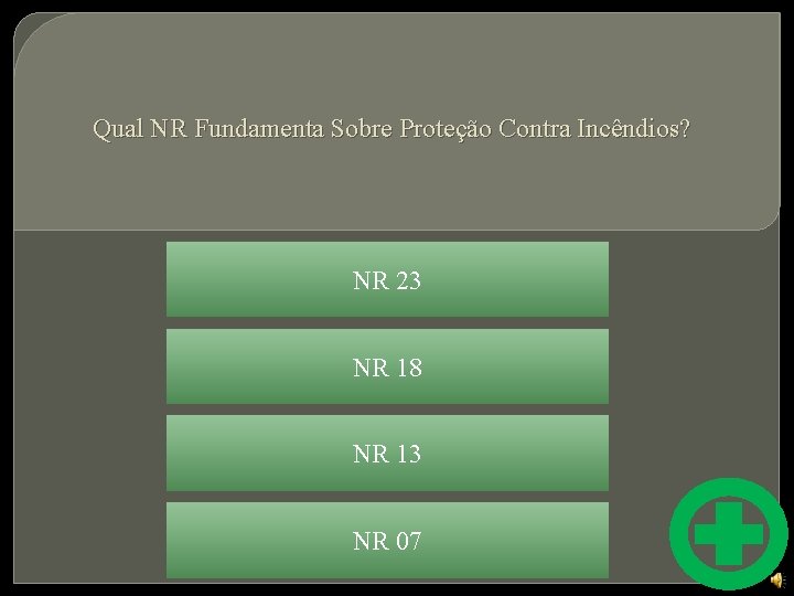 Qual NR Fundamenta Sobre Proteção Contra Incêndios? NR 23 NR 18 NR 13 NR