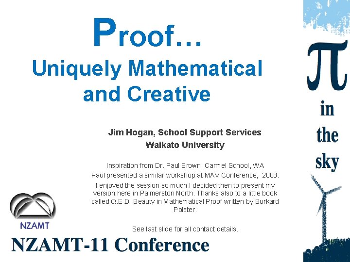 Proof… Uniquely Mathematical and Creative Jim Hogan, School Support Services Waikato University Inspiration from